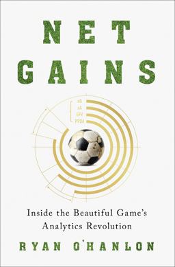 Net Gains Inside the Beautiful Game's Analytics Revolution  9781419758911 Front Cover