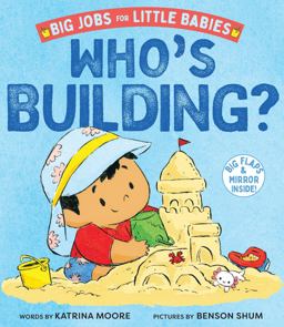Who's Building? (Big Jobs for Little Babies)