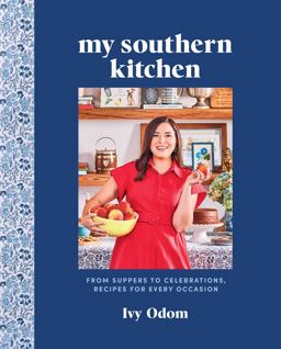 My Southern Kitchen From Suppers to Celebrations, Recipes for Every Occasion 2025 9781419778551 Front Cover