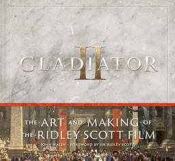 Gladiator II: the Art and Making of the Ridley Scott Film