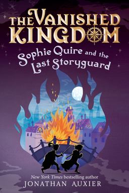 Sophie Quire and the Last Storyguard (the Vanished Kingdom Book 2)