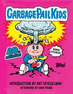 Garbage Pail Kids: 40th Anniversary Edition Garbage Pail Kids: 40th Anniversary Edition