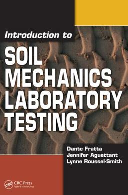 Introduction to Soil Mechanics Laboratory Testing  9781420045628 Front Cover