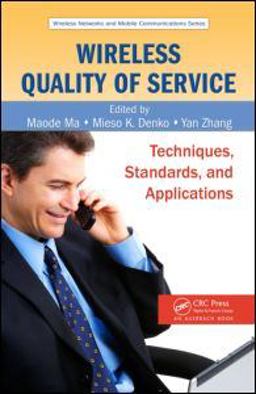 Wireless Quality of Service Techniques, Standards, and Applications  9781420051308 Front Cover