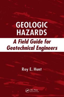Geologic Hazards A Field Guide for Geotechnical Engineers  9781420052503 Front Cover