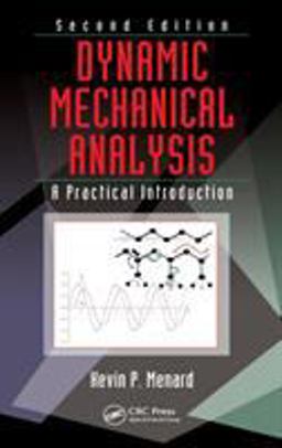 Dynamic Mechanical Analysis A Practical Introduction 2nd 9781420053128 Front Cover