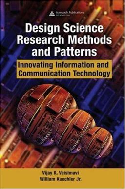 Design Science Research Methods and Patterns Innovating Information and Communication Technology  9781420059328 Front Cover