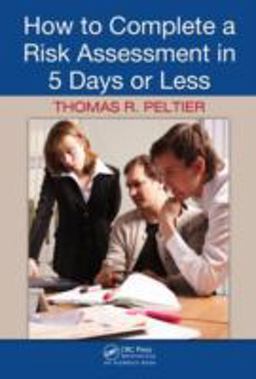 How to Complete a Risk Assessment in 5 Days or Less  9781420062755 Front Cover
