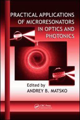 Practical Applications of Microresonators in Optics and Photonics  9781420065787 Front Cover