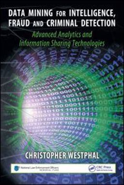 Data Mining for Intelligence, Fraud and Criminal Detection Advanced Analytics and Information Sharing Technologies  9781420067231 Front Cover