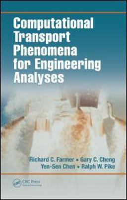 Computational Transport Phenomena for Engineering Analyses  9781420067569 Front Cover
