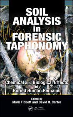 Soil Analysis in Forensic Taphonomy Chemical and Biological Effects of Buried Human Remains  9781420069914 Front Cover