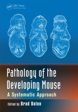 Pathology of the Developing Mouse A Systematic Approach  9781420070088 Front Cover