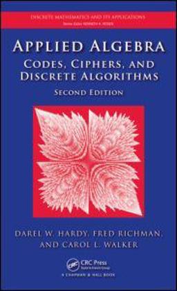 Applied Algebra Codes, Ciphers and Discrete Algorithms, Second Edition 2nd 9781420071429 Front Cover