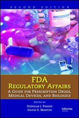 FDA Regulatory Affairs A Guide for Prescription Drugs, Medical Devices, and Biologics 2nd 9781420073546 Front Cover