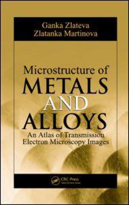 Microstructure of Metals and Alloys An Atlas of Transmission Electron Microscopy Images  9781420075564 Front Cover