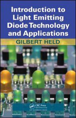 Introduction to Light Emitting Diode Technology and Applications  9781420076622 Front Cover