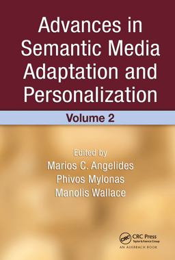 Advances in Semantic Media Adaptation and Personalization, Volume 2 Advances in Semantic Media Adaptation and Personalization, Volume 2