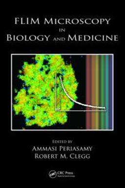 FLIM Microscopy in Biology and Medicine  9781420078909 Front Cover