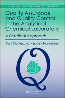Quality Assurance and Quality Control in the Analytical Chemical Laboratory A Practical Approach  9781420082708 Front Cover