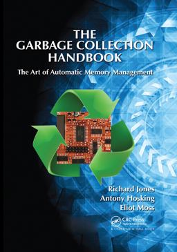 Garbage Collection Handbook The Art of Automatic Memory Management  9781420082791 Front Cover