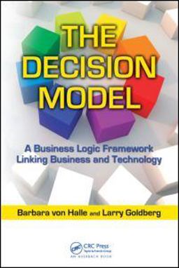 Decision Model A Business Logic Framework Linking Business and Technology  9781420082814 Front Cover