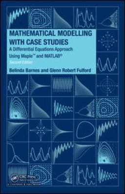 Mathematical Modelling with Case Studies A Differential Equations Approach Using Maple and MATLAB 2nd 9781420083484 Front Cover