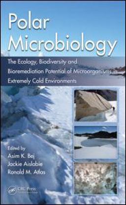 Polar Microbiology The Ecology, Biodiversity and Bioremediation Potential of Microorganisms in Extremely Cold Environments  9781420083842 Front Cover