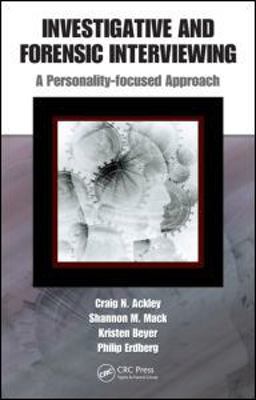 Investigative and Forensic Interviewing A Personality-Focused Approach  9781420084252 Front Cover