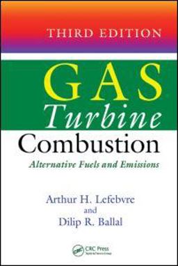 Gas Turbine Combustion Alternative Fuels and Emissions, Third Edition 3rd 9781420086041 Front Cover