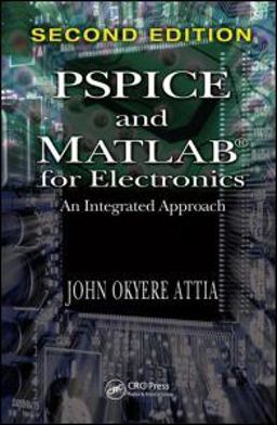 PSPICE and MATLAB for Electronics An Integrated Approach, Second Edition 2nd 9781420086584 Front Cover