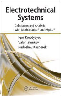 Electrotechnical Systems Calculation and Analysis with Mathematica and PSpice  9781420087093 Front Cover
