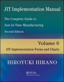 JIT Implementation Manual -- the Complete Guide to Just-In-Time Manufacturing Volume 6 -- JIT Implementation Forms and Charts 2nd 9781420090321 Front Cover