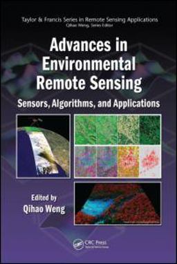 Advances in Environmental Remote Sensing Sensors, Algorithms, and Applications  9781420091755 Front Cover