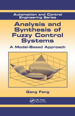 Analysis and Synthesis of Fuzzy Control Systems A Model-Based Approach  9781420092646 Front Cover