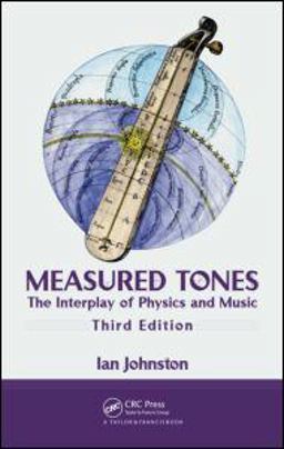 Measured Tones The Interplay of Physics and Music, Third Edition 3rd 9781420093476 Front Cover