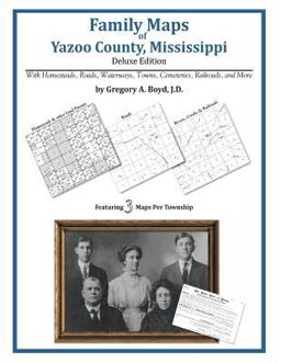 Family Maps of Yazoo County, Mississippi, Deluxe Edition