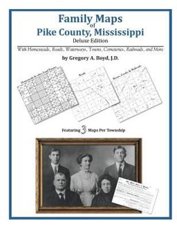 Family Maps of Pike County, Mississippi, Deluxe Edition
