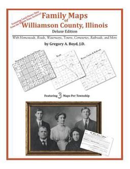 Family Maps of Williamson County, Illinois, Deluxe Edition