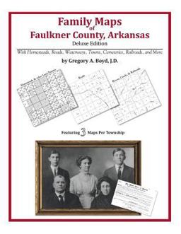 Family Maps of Faulkner County, Arkansas, Deluxe Edition