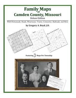 Family Maps of Camden County, Missouri, Deluxe Edition