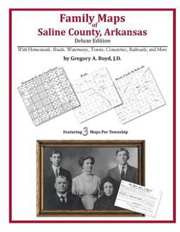 Family Maps of Saline County, Arkansas, Deluxe Edition