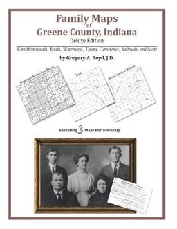 Family Maps of Greene County, Indiana, Deluxe Edition