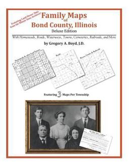 Family Maps of Bond County, Illinois, Deluxe Edition