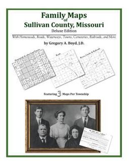 Family Maps of Sullivan County, Missouri, Deluxe Edition