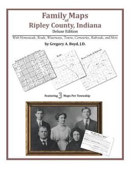 Family Maps of Ripley County, Indiana, Deluxe Edition