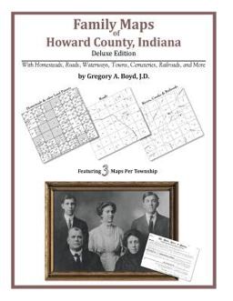 Family Maps of Howard County, Indiana, Deluxe Edition