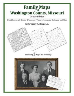 Family Maps of Washington County, Missouri, Deluxe Edition