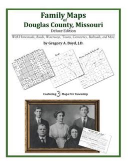 Family Maps of Douglas County, Missouri, Deluxe Edition