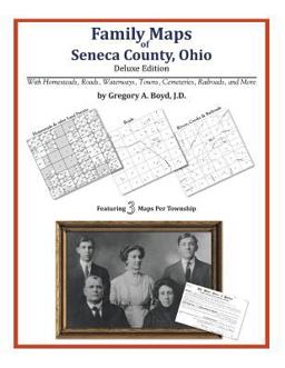 Family Maps of Seneca County, Ohio, Deluxe Edition